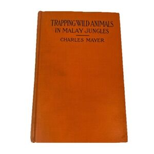 Trapping Wild Animals In Malay Jungles By Charles Mayer Read
